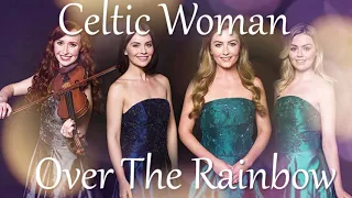 Somewhere Over the rainbow - Celtic Woman