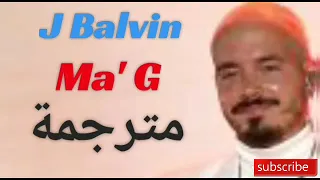 J Balvin - Ma' G - مترجمة عربي