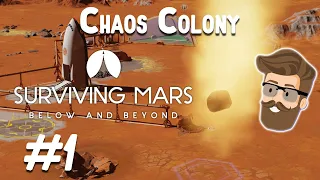 Embracing the Chaos (Chaos Colony Part 1) - Surviving Mars Below & Beyond Gameplay