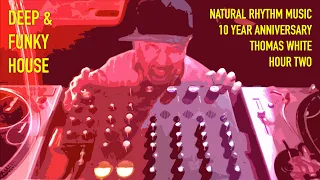 Natural Rhythm Music 10 YEAR Anniversary Party - Thomas White's Funky Deep House Mix