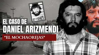 El Caso de Daniel Arizmendi "El Mochaorejas"  | Criminalista Nocturno