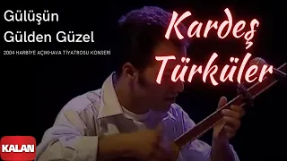 Kardeş Türküler - Gülüşün Gülden Güzel  [ Live Concert © 2004 Kalan Müzik ]