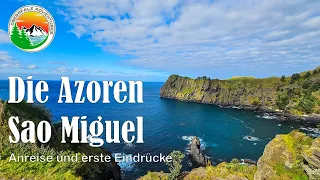 Die Azoren, Trailer, Anreise und erste Eindrücke von Sao Miguel