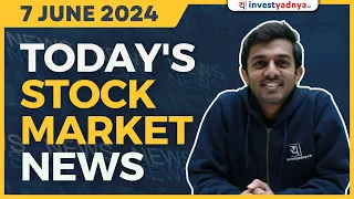 Today's Stock Market News - 07/06/2024 | Aaj ki Taaza Khabar