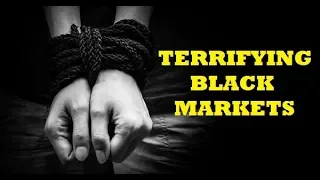 7 Terrifying Black Markets on The Internet