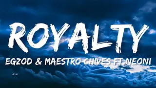 ROYALTY - Egzod & Maestro Chives  ft. Neoni (Lyrics)