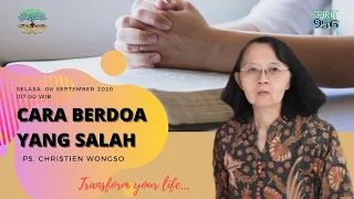 Cara Berdoa Yang Salah - Ps. Christien Wongso (Spirit Wisdom - 08.09.2020)