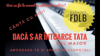 Daca s-ar intoarce tata Sol major Karaoke Versuri