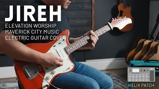 JIREH - Elevation Worship // Maverick City - Electric guitar cover // Line 6 Helix Patch