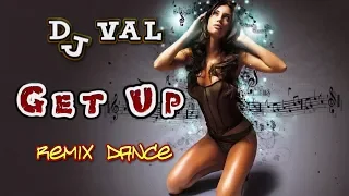 DJ VAL - Get up. Remix. Dance