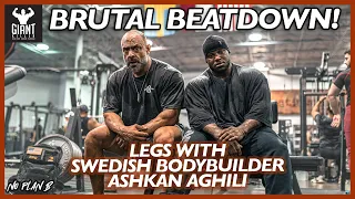 BRUTAL BEATDOWN! Legs with Swedish Bodybuilder Ashkan Aghili