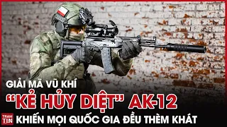 Những Tính Năng Siêu Việt Của AK-12 Nga Khiến Mọi Quốc Gia Đều Thèm Khát | Giải Mã Vũ Khí