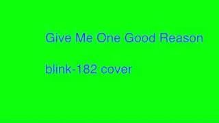 Give Me One Good Reason - blink 182 (instrumental cover)