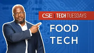 Learn About Innovations in Food Tech | CSE Presents TECH TUESDAYS