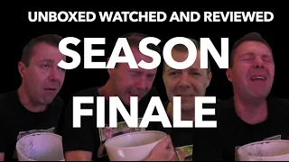 Unboxed Watched and Reviewed SEASON FINALE!!