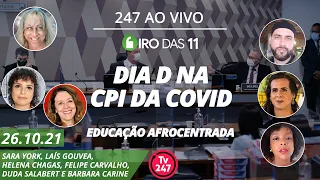 Giro das 11 - Dia D na CPI da Covid + Educação Afrocentrada (26.10.21)