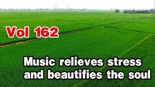 Relaxing music relieves stress and beautifies the soul, Rumba - chacha - ballad - slowrock, vol 162