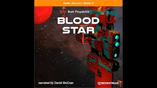 Dark Galaxy Book 5: Blood Star (Part 2 of 2)  – Brett Fitzpatrick (Full Sci-Fi Audiobook)