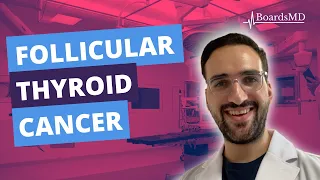 Follicular Thyroid Cancer | USMLE Endocrinology | @BoardsMD