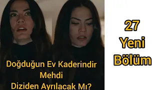 DOĞDUĞUN EV KADERİNDİR.27.BÖLÜM.HABİSHANE'DE BIÇAKLANAN MEHDİ DİZİDEN AYRILACAK MI?