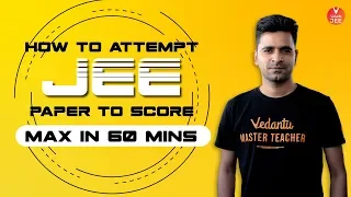 How to Attempt JEE Paper to Score Max in 60 minutes | JEE Mains Paper Discussion | Vedantu