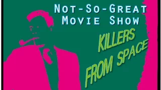 Not-So-Great Movie Show: Ep. 1 – Killers from Space