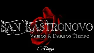 San Kastronovo - Vamos A Darnos Tiempo (Letra)