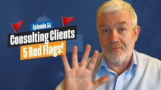 Bad Consulting Clients 5 Red Flags! - How to spot Bad Management Consulting Clients