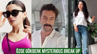 Özge yagiz and Gökberk demirci Mysterious Break Up