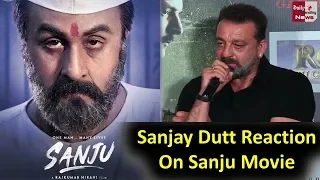 Sanjay Dutt Reaction On Sanju Movie | संजू पर क्या बोले खुद संजय दत | देखे वीडियो