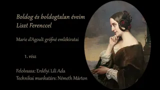 Boldog és boldogtalan éveim Liszt Ferenccel - Marie d'Agoult grófné emlékiratai - 1.rész