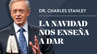 La Navidad nos enseña a dar – Dr. Charles Stanley