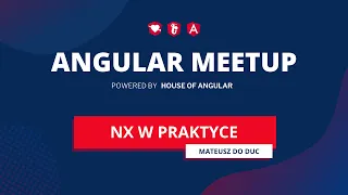 "NX w praktyce" - Mateusz Do Duc | Angular Warsaw #36 | Angular Meetup 2022