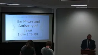 The Power and Authority of Jesus (John 5:25-29): Chuck Lambert 05/05