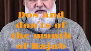 Dos and don'ts of the month of Rajab | Mohamad Baajour