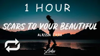 [1 HOUR 🕐 ] Alessia Cara - Scars To Your Beautiful (Lyrics)