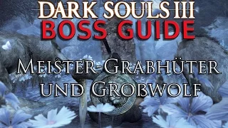 Dark Souls 3 - Boss Guide - Meister Grabhüter und Großwolf (Deutsch)