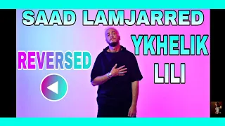 [REVERSED] SAAD LAMJARRED - YKHALIK LILI | سعد لمجرد - يخليك للي