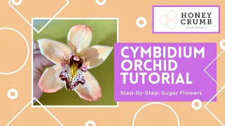 Sugar Orchid Tutorial | How to Make Cymbidium Orchids out of Gumpaste