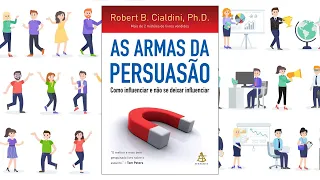 Resumo do Livro As Armas da Persuasão (Robert Cialdini)