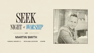 SEEK Night of Worship with Martin Smith