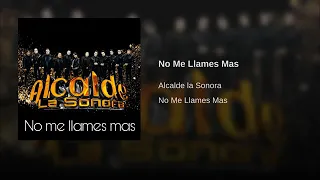 Alcalde la Sonora - No Me Llames Más (Audio Oficial)