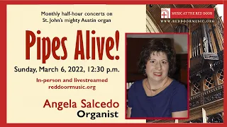 March 6, 2022: Pipes Alive! Concert with Angela Salcedo, organist