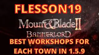 Mount and Blade 2 Bannerlord 1.5.9 Best Profitable Workshops For Each Town   Flesson19