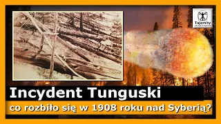 Incydent Tunguski - co rozbiło się w 1908 roku nad Syberią?