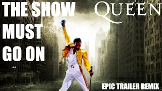 Queen - The Show Must Go On (Epic Cinematic Trailer Remix)