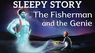 Arabian Nights Bedtime Story - The Fisherman and The Genie
