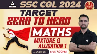 SSC CGL 2024 | SSC CGL Maths Classes by Dixit Sir | Mixture & Alligation #1