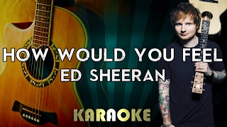 Ed Sheeran - How Would You Feel (Acoustic Guitar Karaoke/Instrumental/Lyrics)