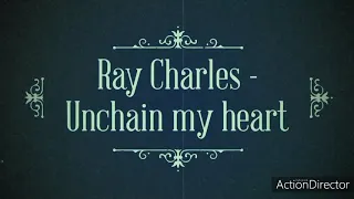 Ray charles - Unchain my heart (lyrics)